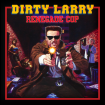 Dirty Larry Renegade Cop