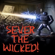 Sever The Wicked!